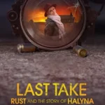 Last Take: Rust and the Story of Halyna